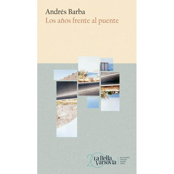 Libro Los Años Frente Al Puente Tapa Blanda, Autor Andres Barba, Editorial La Bella Varsovia