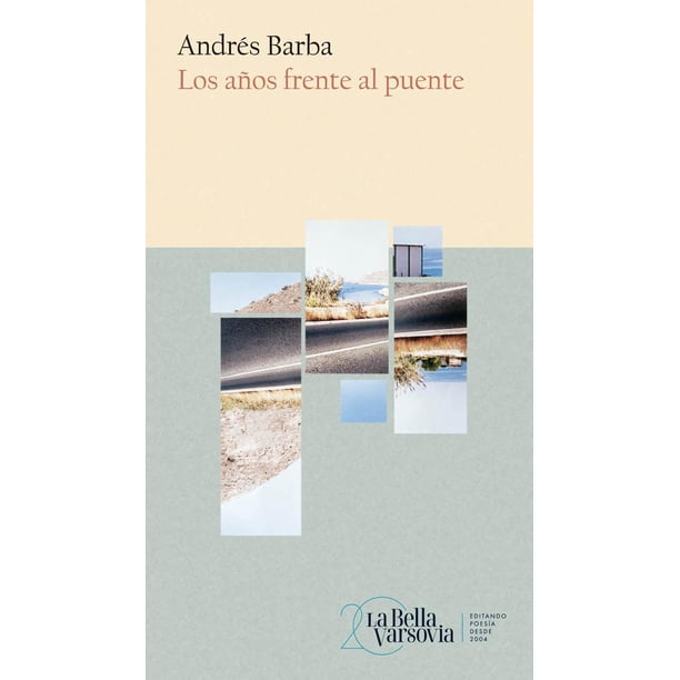 Libro Los Años Frente Al Puente Tapa Blanda, Autor Andres Barba, Editorial La Bella Varsovia
