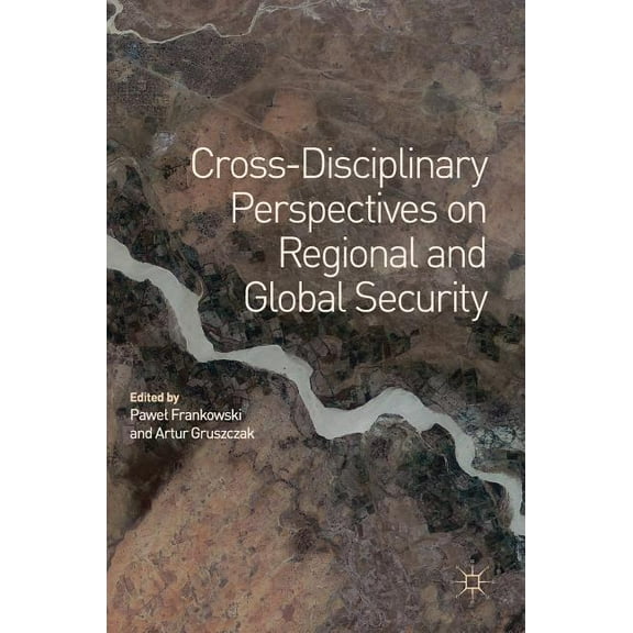 Cross-Disciplinary Perspectives on Regional and Global Security, (Hardcover)