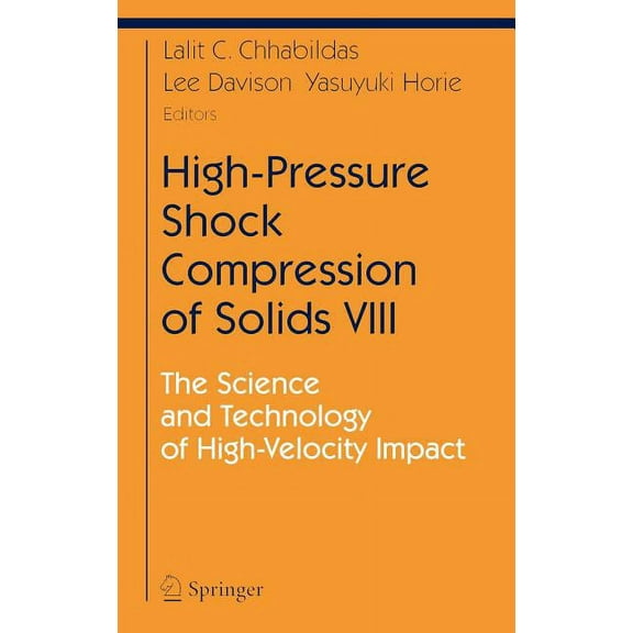 Shock Wave and High Pressure Phenomena High-Pressure Shock Compression of Solids VIII: The Science and Technology of High-Velocity Impact, (Hardcover)