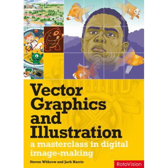 Pre-Owned Vector Graphics and Illustration: A Master Class in Digital Image-Making (Paperback) by Jack Harris, Steven Withrow