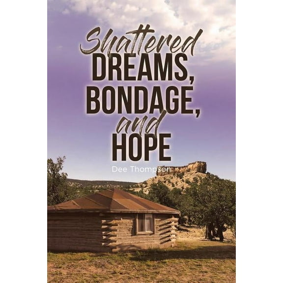 Shattered Dreams, Bondage, and Hope (Paperback)