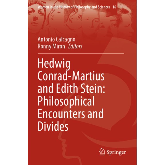Women in the History of Philosophy and S Hedwig Conrad-Martius and Edith Stein: Philosophical Encounters and Divides, Book 16, (Paperback)