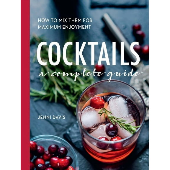 Cocktails : A Complete Guide - How to Mix Them for Maximum Enjoyment (Paperback)
