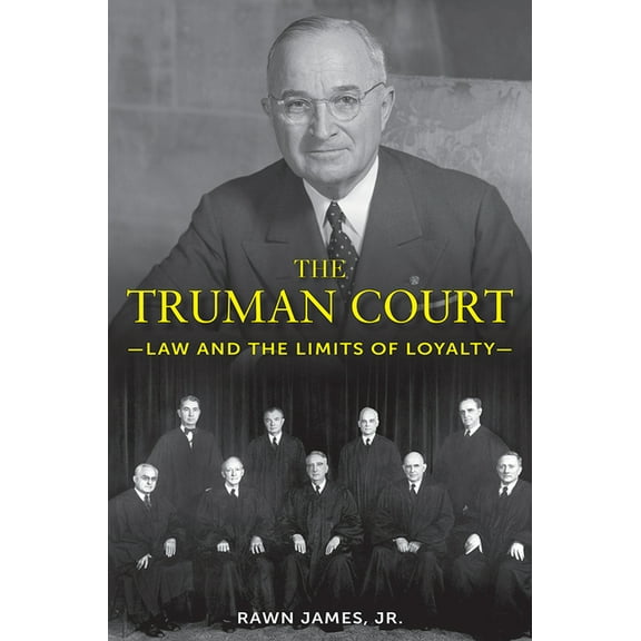 The Truman Court: Law and the Limits of Loyalty, (Hardcover)