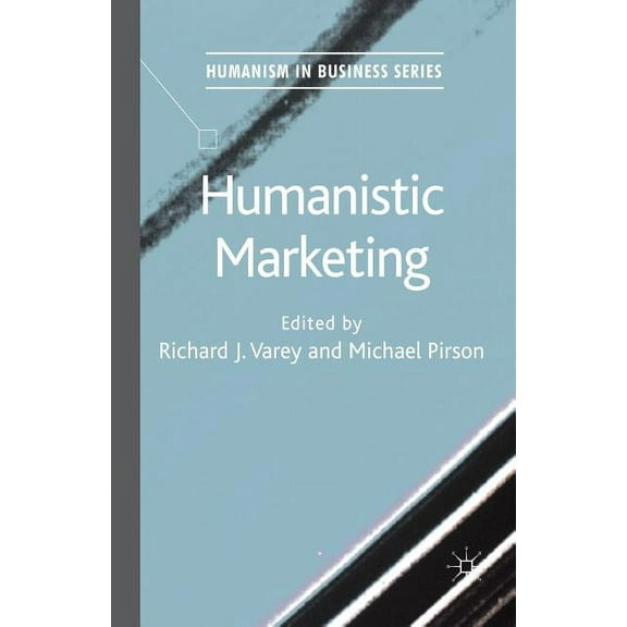Humanism in Business Humanistic Marketing, (Paperback)