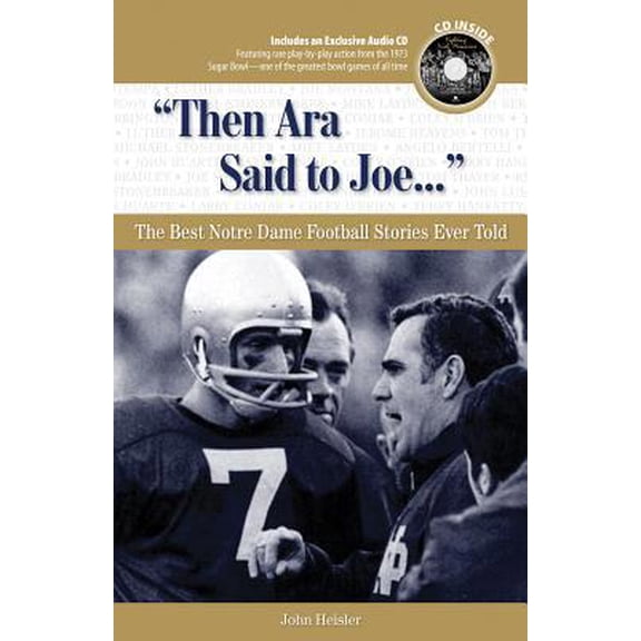 Pre-Owned Then Ara Said to Joe. . .: The Best Notre Dame Football Stories Ever Told (Best Sports Stories Ever Told) (Hardcover) 1600780024 9781600780028