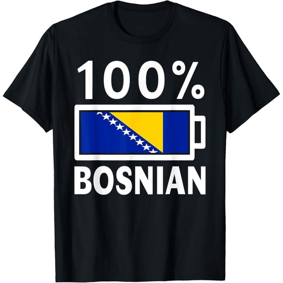 men and women can wear，Bosnia & Herzegovina Flag | 100% Bosnian Battery Power T-Shirt