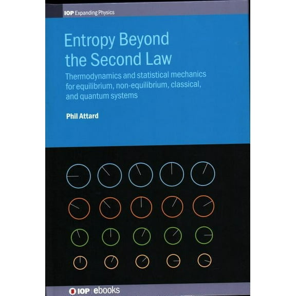 Entropy Beyond the Second Law: Thermodynamics and statistical mechanics for equilibrium, non-equilibrium, classical, and, (Hardcover)