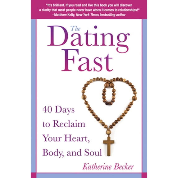 Pre-Owned The Dating Fast: 40 Days to Reclaim Your Heart, Body, and Soul (Paperback) 0824526929 9780824526924