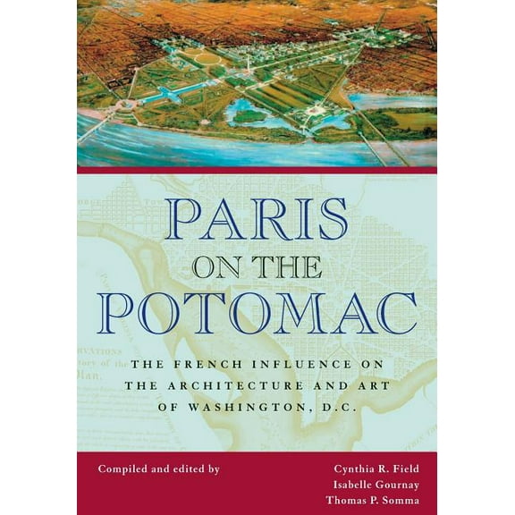 Perspective on Art & Architect Paris on the Potomac: The French Influence on the Architecture and Art of Washington, D.C., (Paperback)