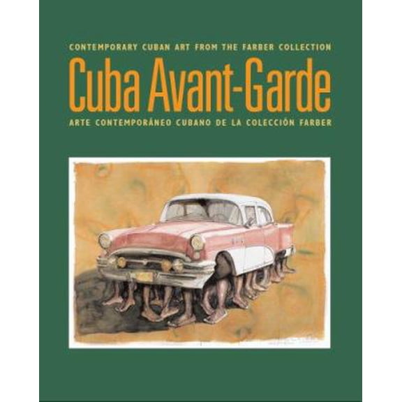Pre-Owned Cuba Avant-Garde: Contemporary Cuban Art From The Farber Collection / Arte Contemporaneo Cubano de la Coleccion Farber (Paperback) 0976255251 9780976255253