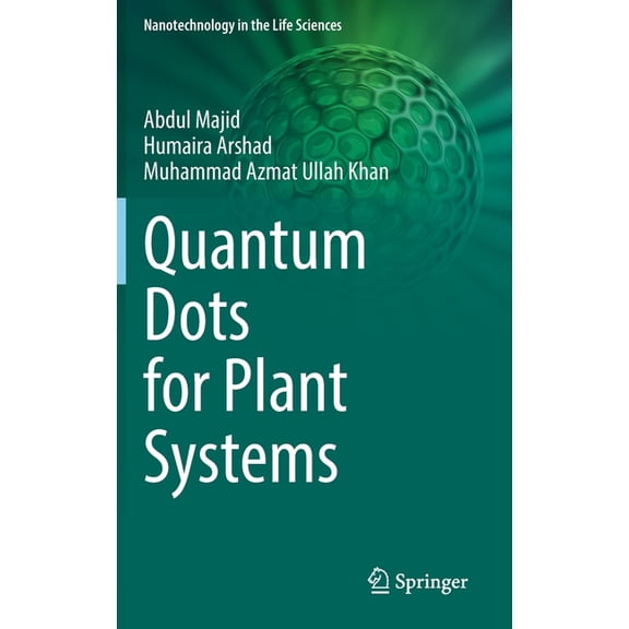 Nanotechnology in the Life Sciences Quantum Dots for Plant Systems, (Hardcover)