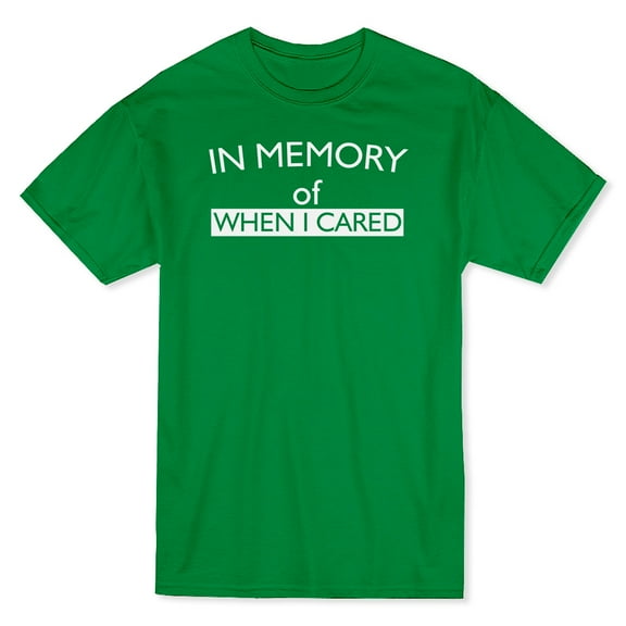 "In Memory Of When I Cared" Funny Quote Men's T-shirt
