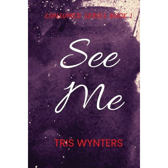 See Me (Consumed Series Book 1), (Paperback)