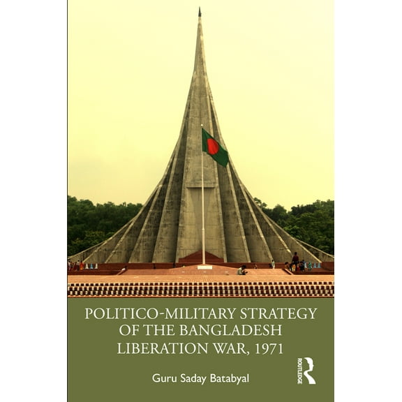 Politico-Military Strategy of the Bangladesh Liberation War, 1971, (Hardcover)