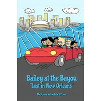 Bailey at the Bayou "Lost in New Orleans", (Paperback)