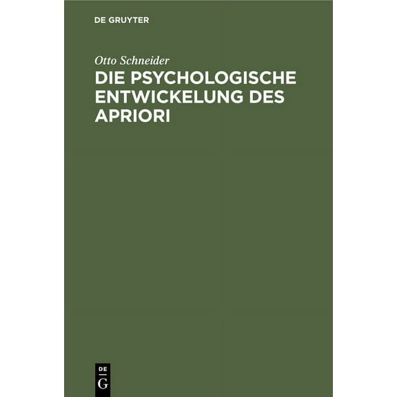 Die Psychologische Entwickelung Des Apriori: Mit RÃ¼cksicht Auf Das Psychologische in Kants Kritik Der Reinen Vernunft, (Hardcover)