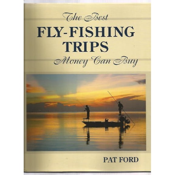 Pre-Owned The Best Fly-Fishing Trips Money Can Buy (Hardcover) 0811701794 9780811701792