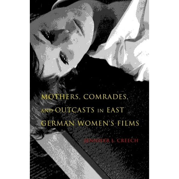 New Directions in National Cinemas Mothers, Comrades, and Outcasts in East German Women's Film, (Paperback)