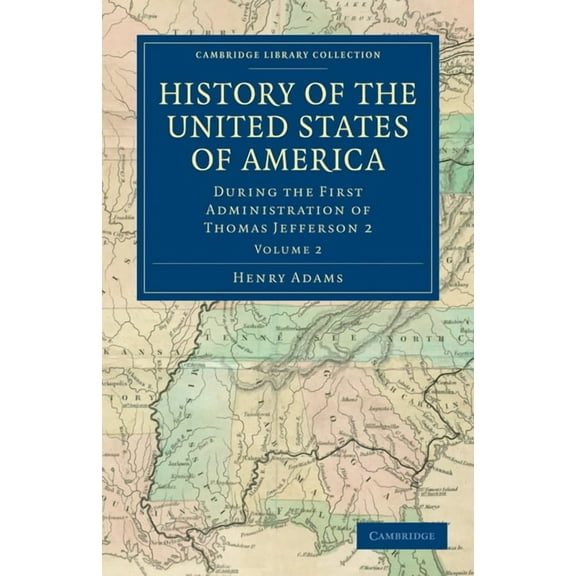 Cambridge Library Collection - North Ame History of the United States of America - Volume 2, (Paperback)