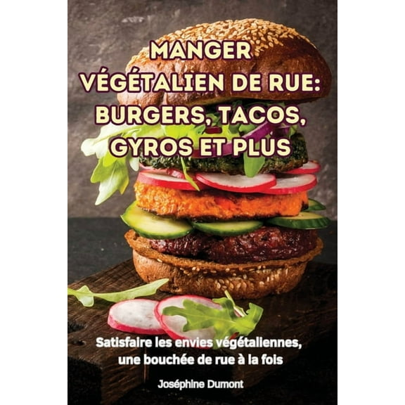 Manger Végétalien de Rue: Burgers, Tacos, Gyros Et Plus, (Paperback)