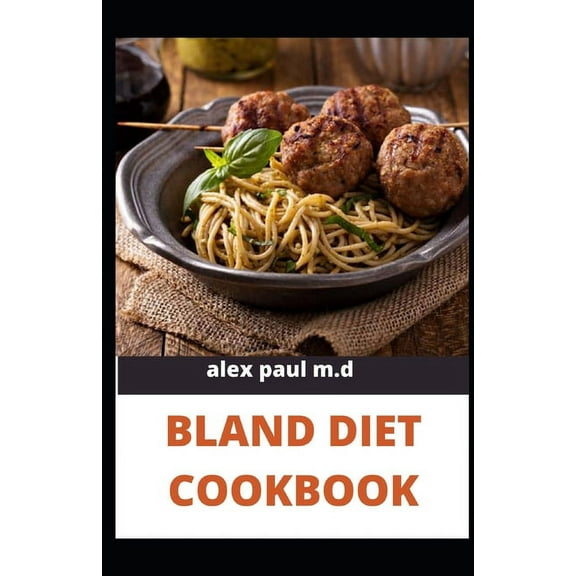 Bland Diet Cookbook: The ultimate book guide on bland diet and How to Use Recipes for Upset Stomach, (Paperback)