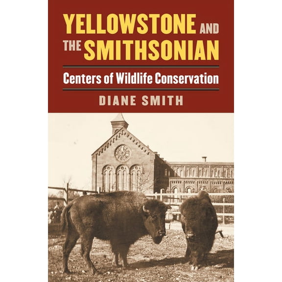Yellowstone and the Smithsonian: Centers of Wildlife Conservation, (Paperback)