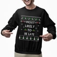 thumbnail image 2 of Funny Christmas Sweatshirt, Most Likely To Be Late Xmas Sweater, Holiday Party Sweatshirt for Men & Women, 2 of 5