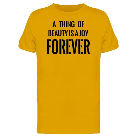 A Thing Of Beauty Is Joy Forever Tee Men's -Image by Shutterstock