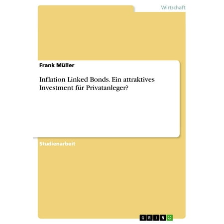 Inflation Linked Bonds. Ein attraktives Investment für Privatanleger? - (Best Investments For Inflation)