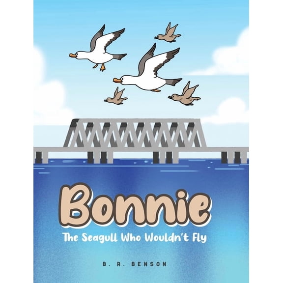 Bonnie: The Seagull Who Wouldn't Fly, (Hardcover)