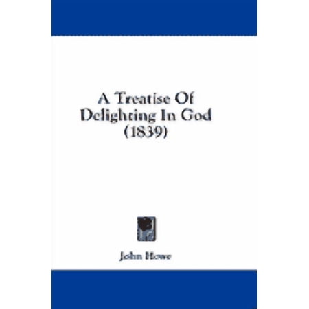 A Treatise Of Delighting In God (1839) (Hardcover)