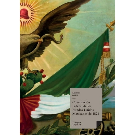 Leyes Constitución federal de los Estados Unidos Mexicanos de 1824, Book 74, (Paperback)
