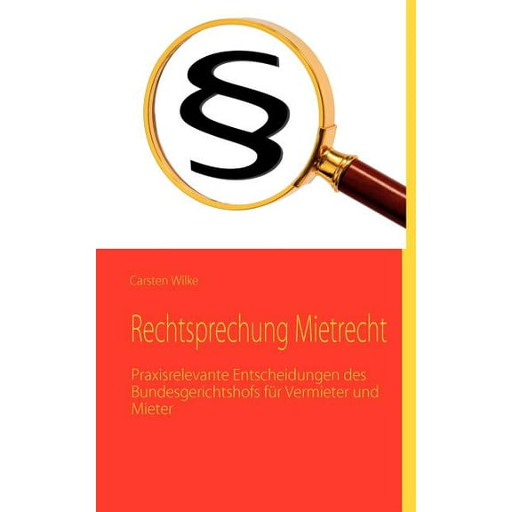Rechtsprechung Mietrecht : Praxisrelevante Entscheidungen des Bundesgerichtshofs für Vermieter und Mieter (Paperback)