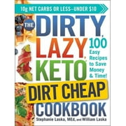 Pre-Owned The Dirty, Lazy, Keto Dirt Cheap Cookbook: 100 Easy Recipes to Save Money & Time! (Paperback 9781507213896) by Stephanie Laska, William Laska