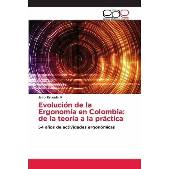 Evolución de la ErgonomÃa en Colombia: de la teorÃa a la práctica, (Paperback)