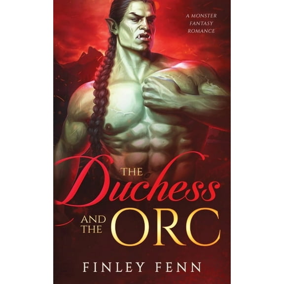 Orc Sworn The Duchess and the Orc: A Monster Fantasy Romance, (Paperback)