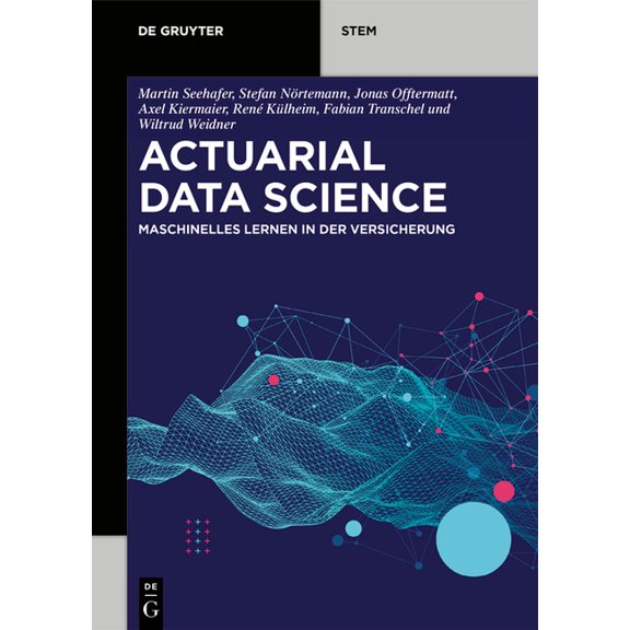 de Gruyter Stem Actuarial Data Science: Maschinelles Lernen in Der Versicherung, (Paperback)