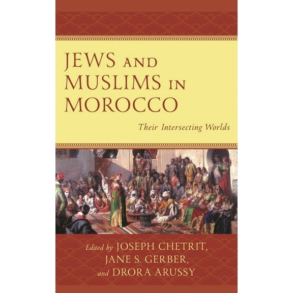 Sephardic and Mizrahi Studies Jews and Muslims in Morocco: Their Intersecting Worlds, (Paperback)