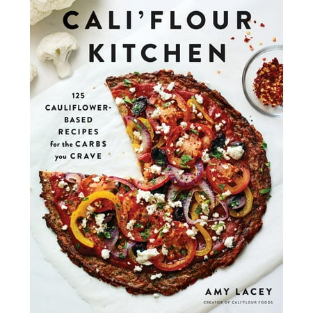 Cali'flour Kitchen : 125 Cauliflower-Based Recipes for the Carbs you (Best No Carb Recipes)