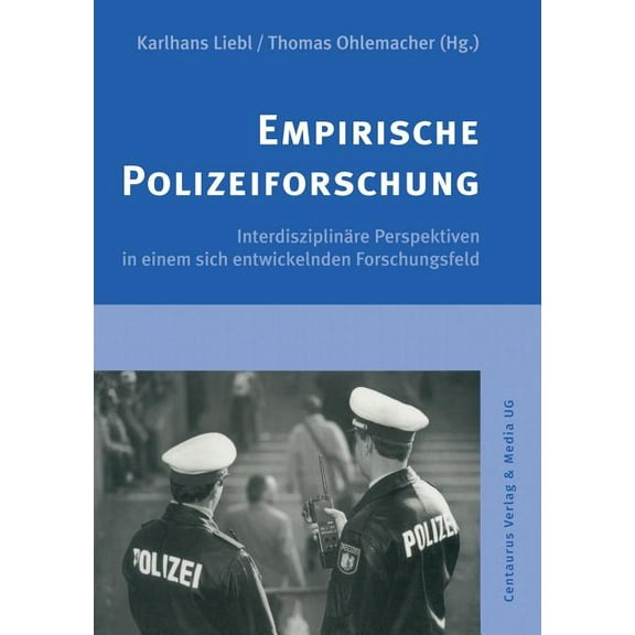 Empirische Polizeiforschung: InterdisziplinÃ¤re Perspektiven in Einem Sich Entwickelnden Forschungsfeld, (Paperback)