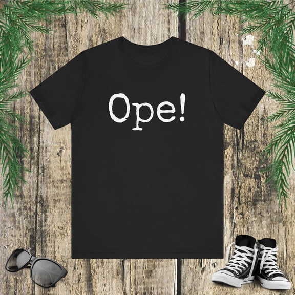 Ope! Funny Midwestern saying Midwest sorry phrase joke Unisex T-shirt