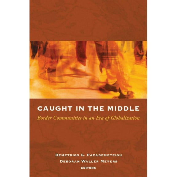 Caught in the Middle: Border Communities in an Era of Globalization (Paperback)