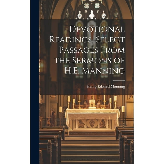 Devotional Readings, Select Passages From the Sermons of H.E. Manning (Hardcover)
