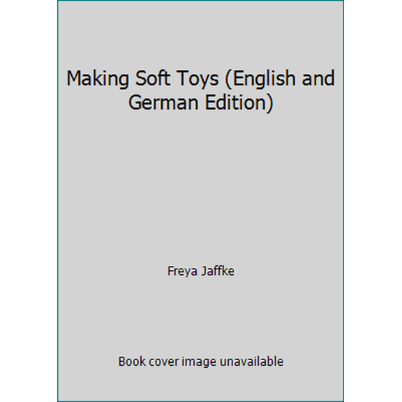 Pre-Owned Making Soft Toys (English and German Edition) (Paperback) 0897420446 9780897420440