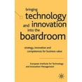 thumbnail image 2 of Bringing Technology and Innovation into the Boardroom: Strategy, Innovation and Competences for Business Value, 2 of 2