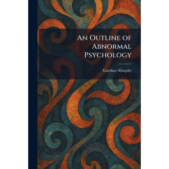 An Outline of Abnormal Psychology, (Paperback)