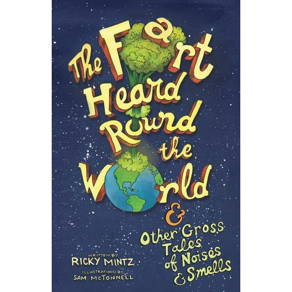 The Fart Heard Round the World: and Other Gross Tales of Noises and Smells, (Paperback)