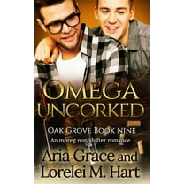 Oak Grove: Omega Uncorked : A Non Shifter Alpha Omega MPreg Romance (Series #9) (Paperback)